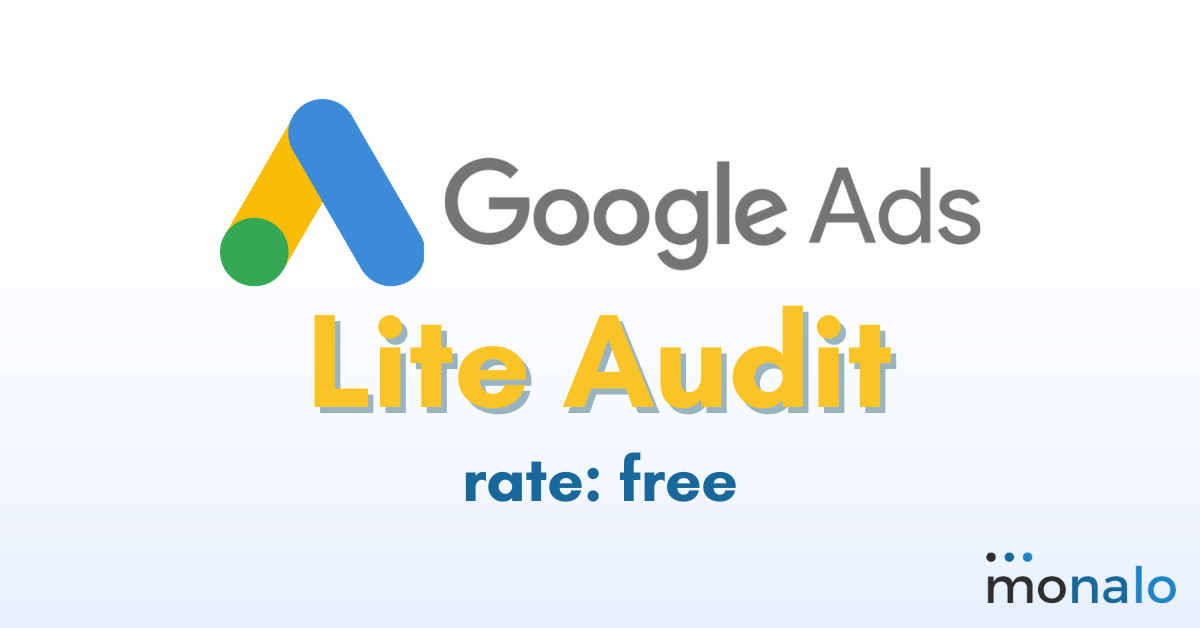 Google Ads – lite audit offered by Monalo.io Google Ads - lite audit offered by Monalo.io
