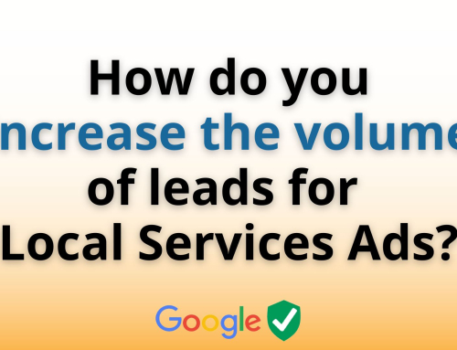 How do you increase the volume of leads for Local Services ads?